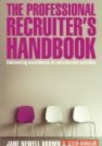 Professional Recruiter's Handbook - Ann Swain, Jane Newell Brown