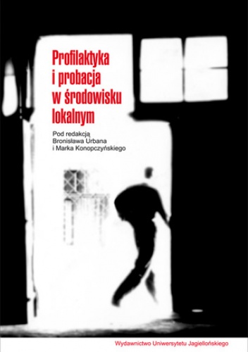 Profilaktyka i probacja w środowisku lokalnym - Bronisław Urban, Konopczyński (red.) Marek