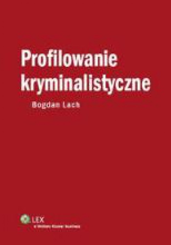 Profilowanie kryminalistyczne - Bogdan Lach