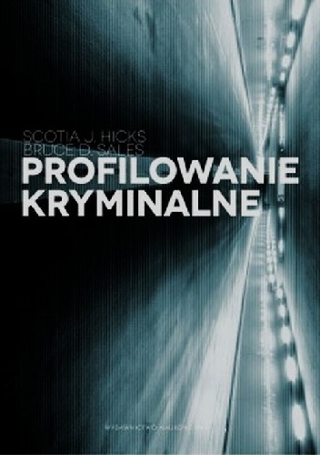 Profilowanie kryminalne - Scotia J. Hicks, Bruce D. Sales