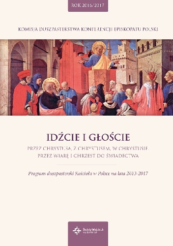 Program duszpasterski Kościoła w Polsce na lata 2016/2017 - Idźcie i głoście - Szymon Stułkowski