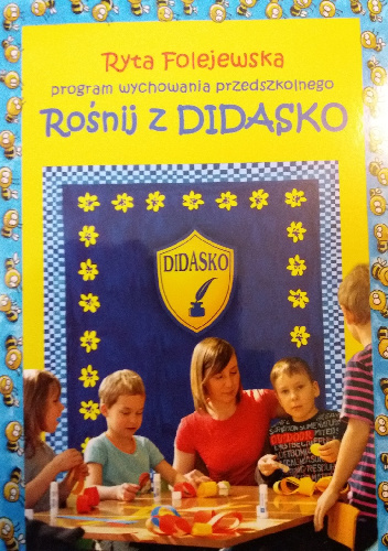 Program wychowania przedszkolnego Rośnij z Didasko - Ryta Folejewska