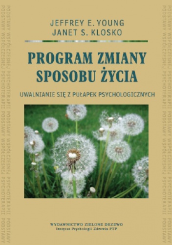 Program zmiany sposobu życia. Uwalnianie się z pułapek psychologicznych - Jeffrey Young, Janet S. Klosko