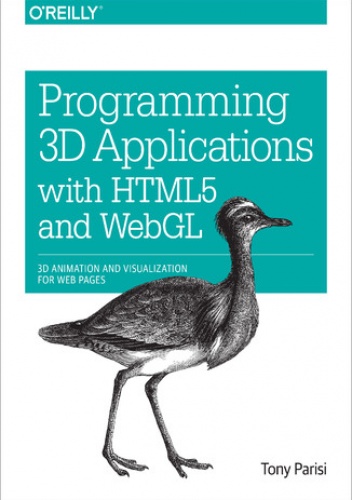 Programming 3D Applications with HTML5 and WebGL. 3D Animation and Visualization for Web Pages - Tony Parisi