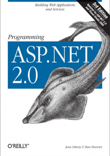 Programming ASP.NET. Building Web Applications and Services with ASP.NET 2.0. 3rd Edition - Jesse Liberty, Dan Hurwitz