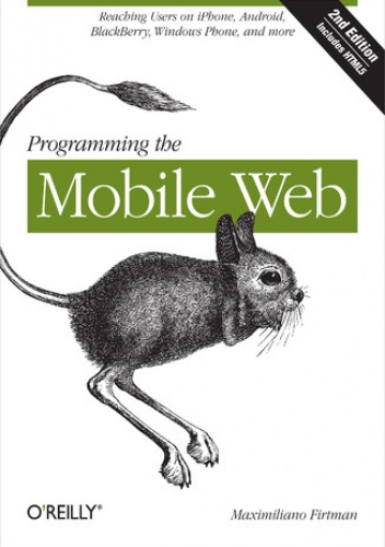 Programming the Mobile Web. 2nd Edition - Firtman Maximiliano