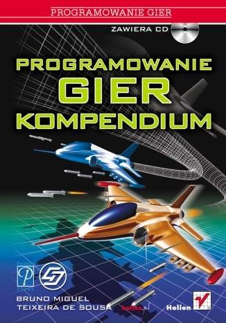 Programowanie gier. Kompendium - Bruno Miguel, Teixeira de Sousa