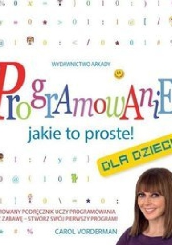 Programowanie - jakie to proste Dla dzieci - Carol Vorderman,  Vorderman Carol