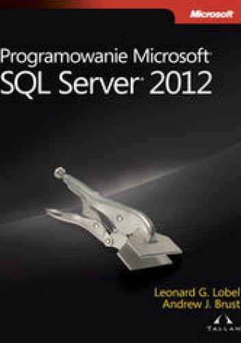 Programowanie Microsoft SQL Server 2012 - Brust Andrew, Lobel Leonard