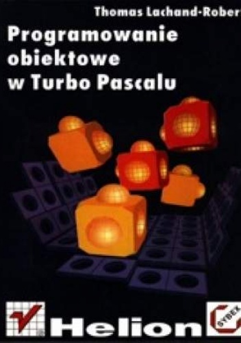 Programowanie obiektowe w Turbo Pascalu - Lachand-Robert Thomas