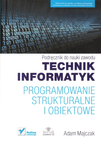 Programowanie strukturalne i obiektowe. Podręcznik do nauki zawodu technik informatyk - Adam Majczak