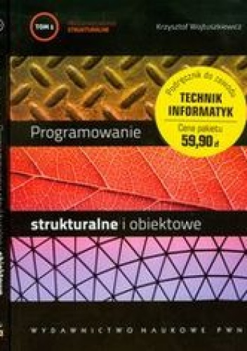 Programowanie strukturalne i obiektowe. Tom I i II - Wojtuszkiewicz Krzysztof