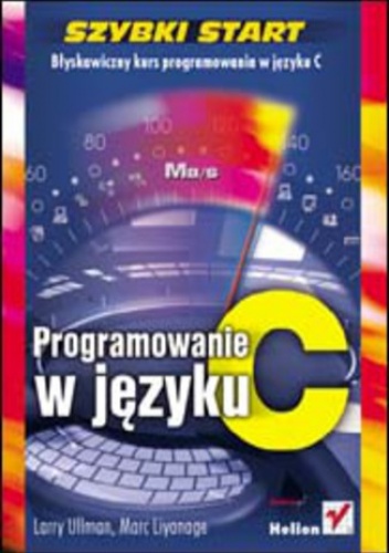Programowanie w języku C. Szybki start - Larry Ullman, Liyanage Marc