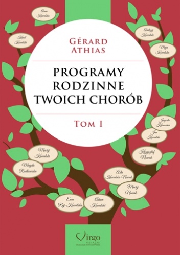 Programy rodzinne twoich chorób. Tom 1 - Gerard Athias