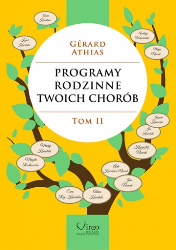Programy rodzinne twoich chorób. Tom 2 - Gerard Athias