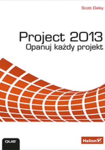 Project 2013. Opanuj każdy projekt - Scott Daley