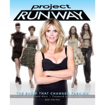 Project Runway: The Show That Changed Fashion - Heidi Klum, Eila Mell