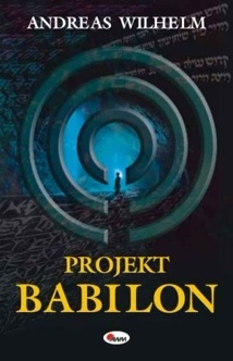 Projekt Babilon - Andreas Wilhelm