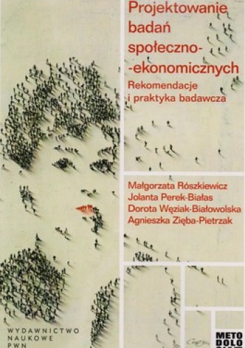 Projektowanie badań społeczno-ekonomicznych. Rekomendacje i praktyka badawcza