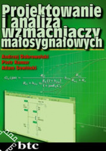 Projektowanie i analiza wzmacniaczy małosygnałowych - Andrzej Dobrowolski