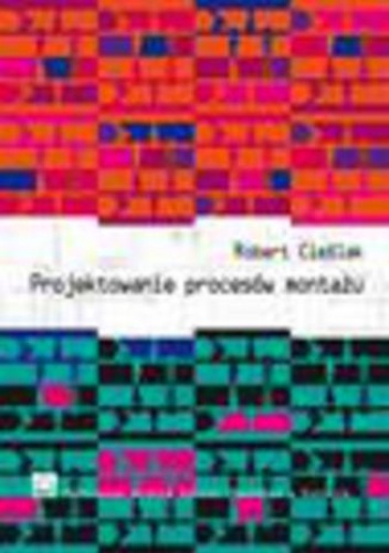 Projektowanie procesów montażu - Robert Cieślak