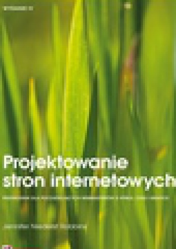 Projektowanie stron internetowych. Przewodnik dla początkujących webmasterów po HTML5, CSS3 i grafice. Wydanie IV - Jennifer Niederst Robbins
