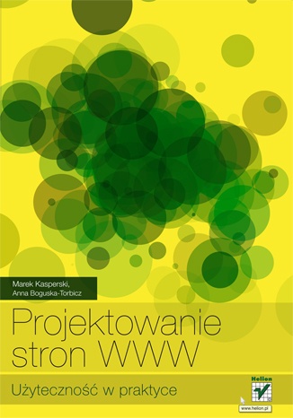 Projektowanie stron WWW. Użyteczność w praktyce - Marek Kasperski, Anna Boguska-Torbicz