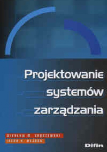 Projektowanie systemów zarządzania - Irena K. Hejduk, Wiesław Maria Grudzewski