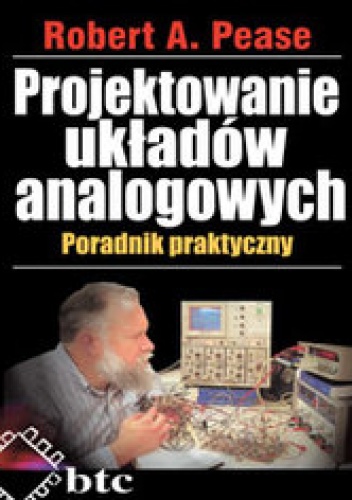 Projektowanie układów analogowych. Poradnik praktyczny - Robert A. Pease