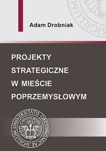 Projekty strategiczne w mieście poprzemysłowym - Drobniak Adam
