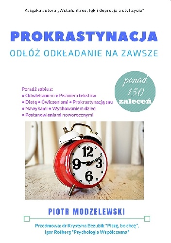 Prokrastynacja. Odłóż odkładanie na zawsze - Piotr Modzelewski