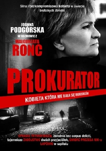Prokurator. Kobieta, która nie bała się morderców - Joanna Podgórska, Małgorzata Ronc