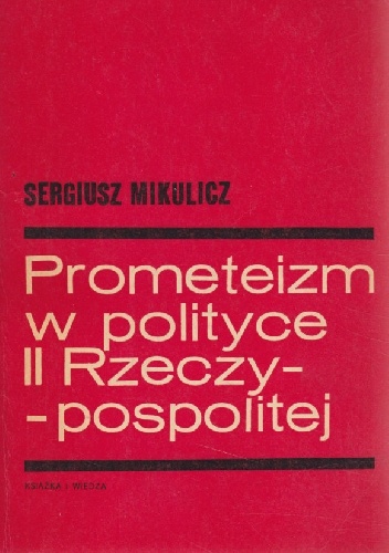 Prometeizm w polityce II Rzeczypospolitej - Sergiusz Mikulicz