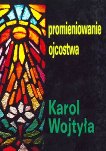 Promieniowanie ojcostwa - Karol Wojtyła
