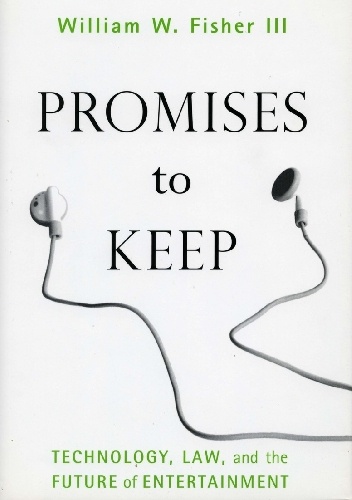 Promises to Keep. Technology, Law, and the Future of Entertainment
