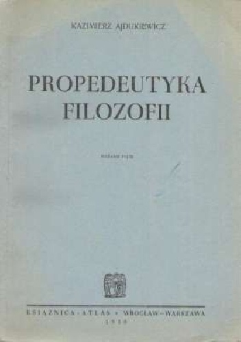Propedeutyka filozofii - Kazimierz Ajdukiewicz
