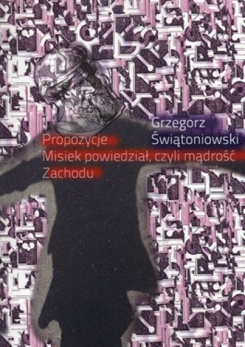 Propozycje. Misiek powiedział, czyli mądrość Zachodu - Grzegorz Świątoniowski