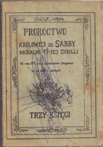 Proroctwa Królowej ze Sabby Michaldy 13-stej Sybilli. Trzy księgi - autor nieznany