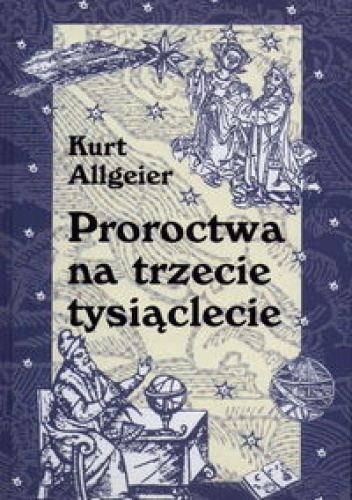 Proroctwa na trzecie tysiąclecie - Kurt Allgeier