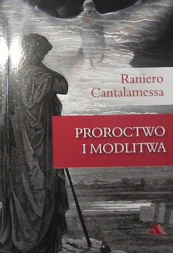 Proroctwo i modlitwa - Raniero Cantalamessa