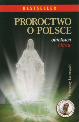 Proroctwo o Polsce.  Obietnica i krew - Wincenty Łaszewski