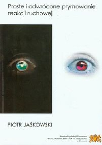 Proste i odwrócone prymowanie reakcji ruchowej - Piotr Jaśkowski