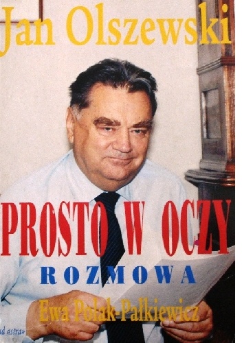 Prosto w oczy. Z Janem Olszewskim rozmawia Ewa Polak-Pałkiewicz - Jan Olszewski, Ewa Polak-Pałkiewicz