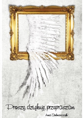 Proszę, dziękuję, przepraszam - Anna Stelmaszczyk
