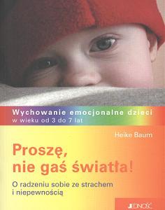 Proszę, nie gaś światła! O radzeniu sobie ze strachem i niepewnością - Heike Baum