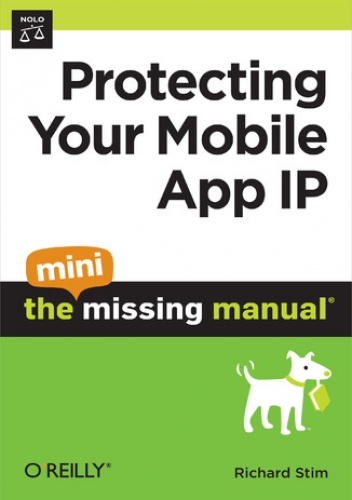 Protecting Your Mobile App IP: The Mini Missing Manual - Stim Richard