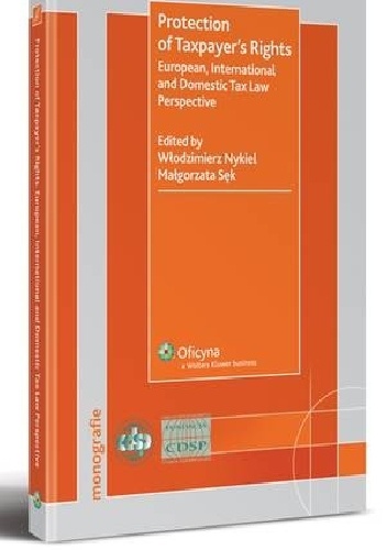 Protection of Taxpayer's Rights. European, International and Domestic Tax Law Perspectiv - Małgorzata Sęk, Włodzimierz Nykiel