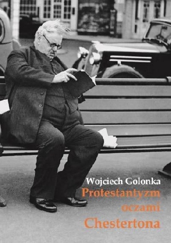 Protestantyzm oczami Chestertona - Wojciech Golonka