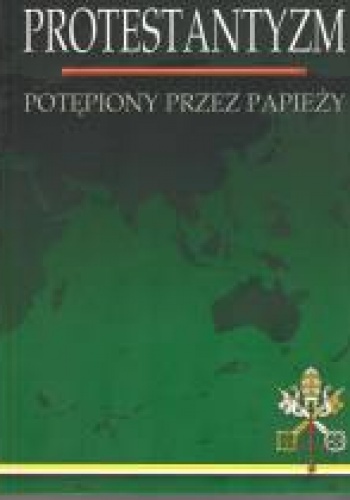 Protestantyzm potępiony przez papieży - Magdalena Broniarek