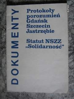 Protokoły porozumień Gdańsk, Szczecin, Jastrzębie. Statut NSZZ "Solidarność" - autor nieznany